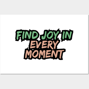 Find Joy in Every Moment Posters and Art